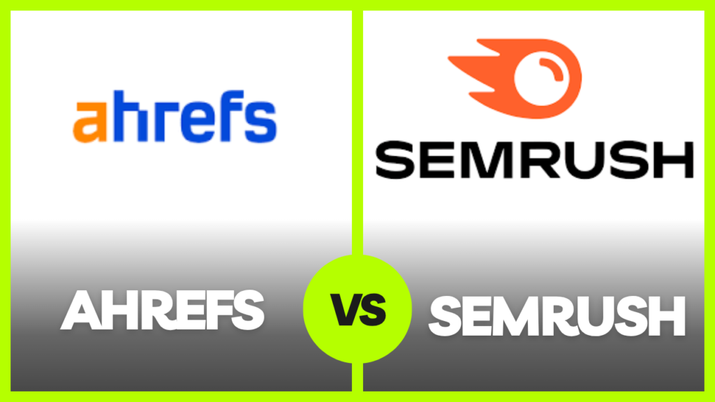 Ahrefs vs SEMrush